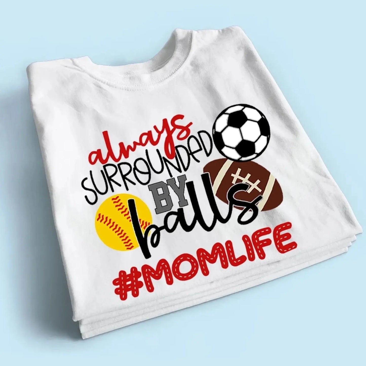 Always Surrounded by Balls Shirt – Personalized T-Shirt – Funny Custom Gift for Grandma, Mom, Wife, or Sports-Loving Grandparent  Ezcustomize
