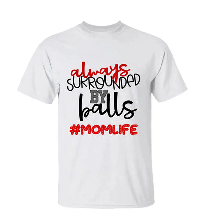 Always Surrounded by Balls Shirt – Personalized T-Shirt – Funny Custom Gift for Grandma, Mom, Wife, or Sports-Loving Grandparent  Ezcustomize