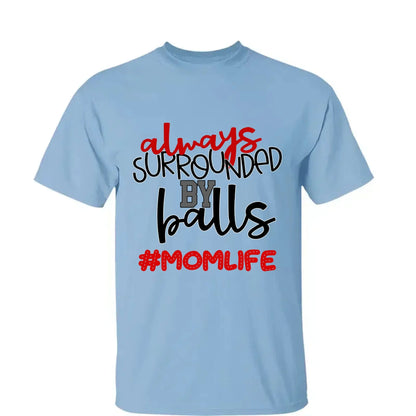 Always Surrounded by Balls Shirt – Personalized T-Shirt – Funny Custom Gift for Grandma, Mom, Wife, or Sports-Loving Grandparent  Ezcustomize