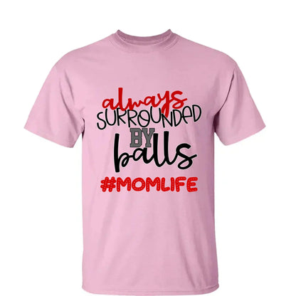 Always Surrounded by Balls Shirt – Personalized T-Shirt – Funny Custom Gift for Grandma, Mom, Wife, or Sports-Loving Grandparent  Ezcustomize