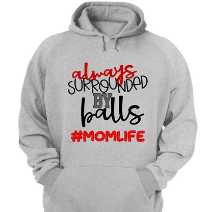 Always Surrounded by Balls Shirt – Personalized T-Shirt – Funny Custom Gift for Grandma, Mom, Wife, or Sports-Loving Grandparent  Ezcustomize