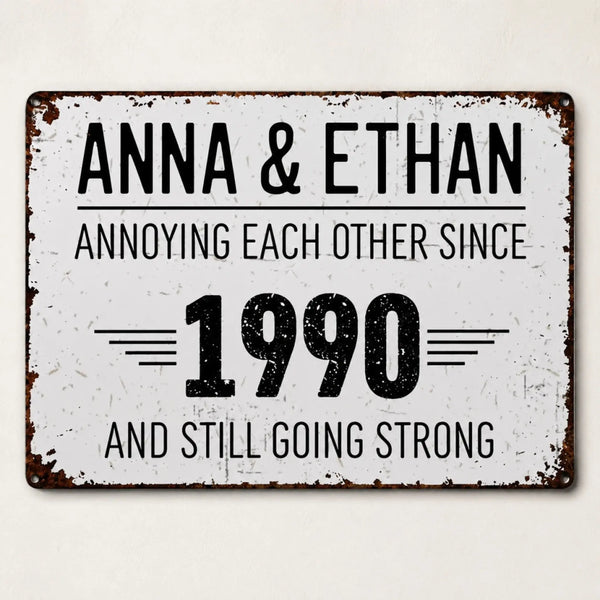 Annoying Each Other Since And Still Going Strong - Personalized Metal Sign - Gift for Couples, Husband, Wife, Partner, Boyfriend, Girlfriend