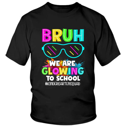 BRUH We Are Glowing To School Shirt – Personalized Back To School T-Shirt for Teachers & Students - Squad Shirt  Ezcustomize