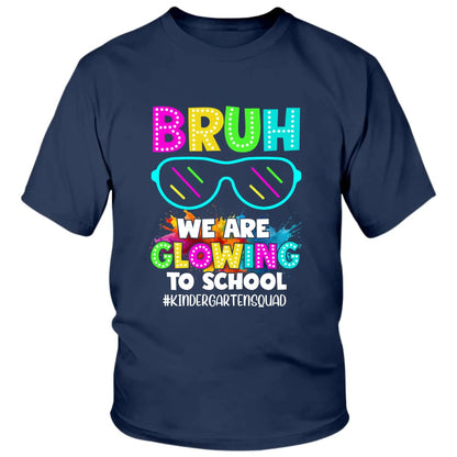 BRUH We Are Glowing To School Shirt – Personalized Back To School T-Shirt for Teachers & Students - Squad Shirt  Ezcustomize
