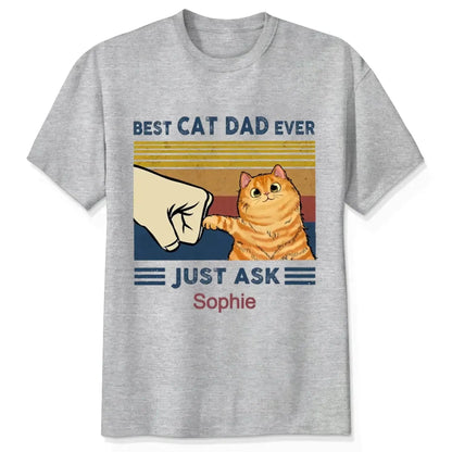 Best Cat Dad Ever Custom Shirt – Just Ask [Cat's Name] – Personalized Gift for Cat Dads, Cat Lovers, Cat Owner T-Shirt  Ezcustomize