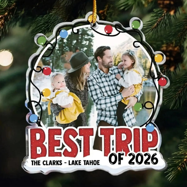 Best Trip of 2026 - Custom Acrylic Photo Ornament - Unique Travel Memory Gift for Couples, Friends, or Family