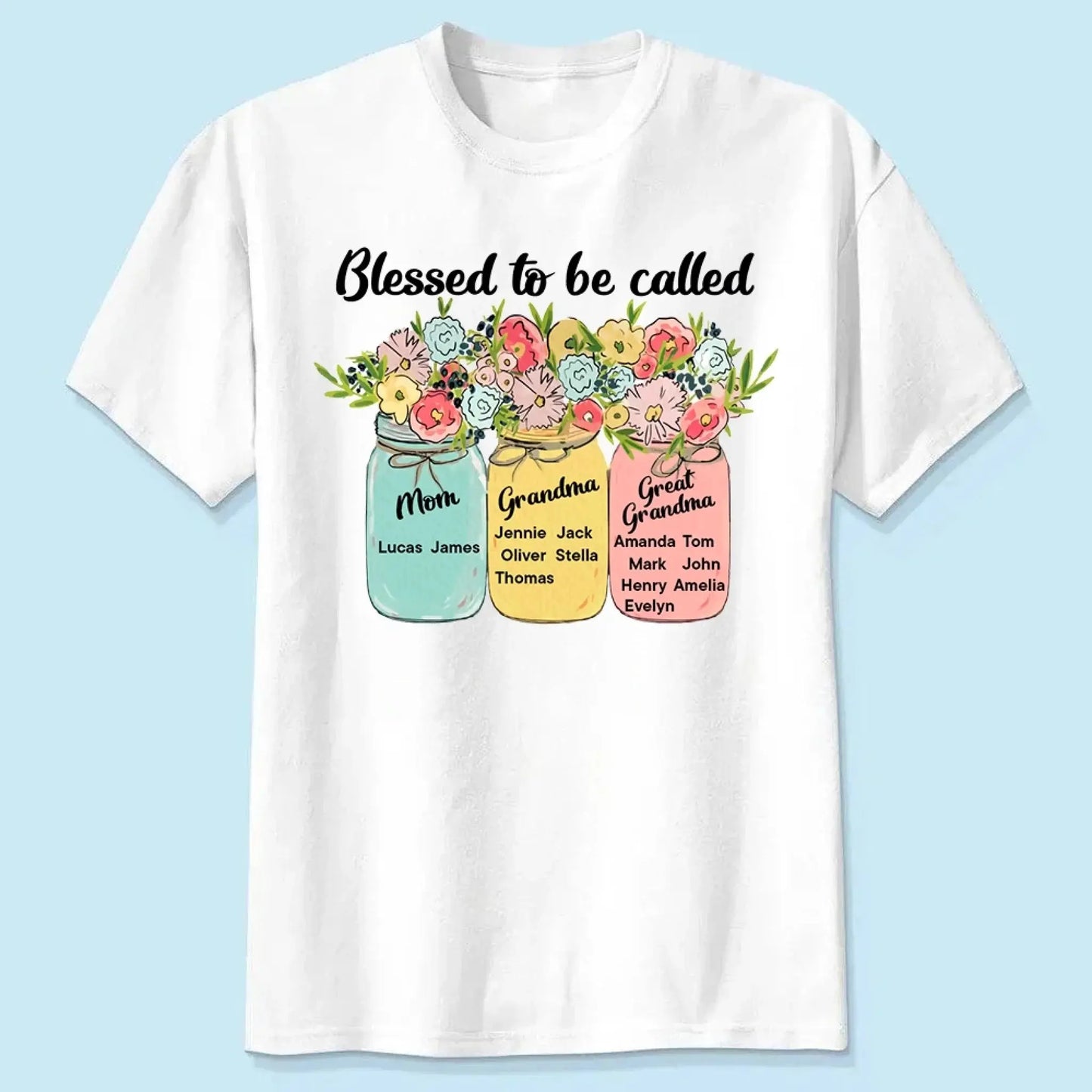 Blessed to Be Called Mom, Grandma, Great-Grandma – Custom Floral Mason Jar Shirt – Personalized Gift for Her & Family  Ezcustomize