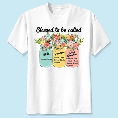 Blessed to Be Called Mom, Grandma, Great-Grandma – Custom Floral Mason Jar Shirt – Personalized Gift for Her & Family  Ezcustomize