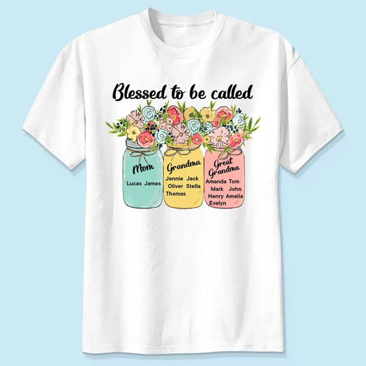 Blessed to Be Called Mom, Grandma, Great-Grandma – Custom Floral Mason Jar Shirt – Personalized Gift for Her & Family  Ezcustomize