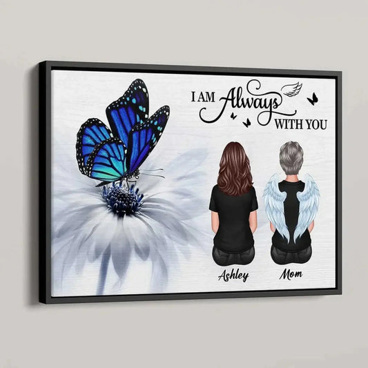 Butterfly "I Am Always With You" – Personalized Memorial Poster or Canvas, Tribute Gift for Loved Ones  Ezcustomize