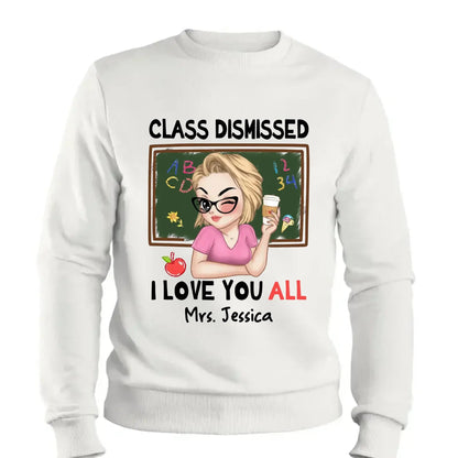 Class Dismissed – "I Love You All" Personalized T-Shirt, Custom End of School Year Gift for Teachers  Ezcustomize