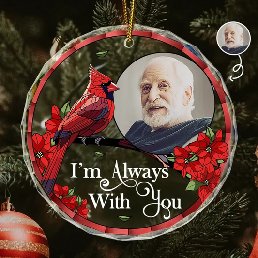 Custom Photo Memorial “I’m Always With You” – Personalized Circle Glass Ornament – Heartfelt Sympathy Gift for Family & Loved Ones  Ezcustomize