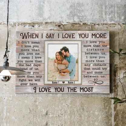 Custom Photo "When I Say I Love You More" – Personalized Poster/Canvas – Anniversary & Couple Gift  Ezcustomize
