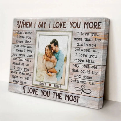 Custom Photo "When I Say I Love You More" – Personalized Poster/Canvas – Anniversary & Couple Gift  Ezcustomize