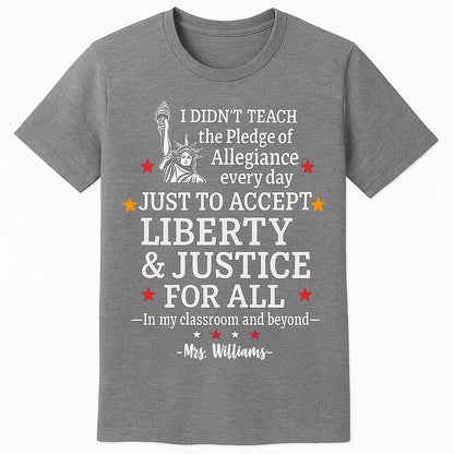 Custom Teacher Liberty & Justice Shirt – Personalized Patriotic T-Shirt with Name – Gift for Teachers, 4th of July, Back to School  Ezcustomize