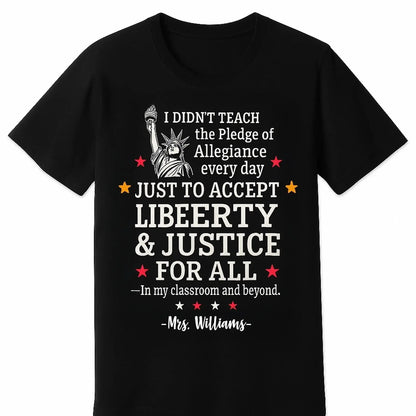 Custom Teacher Liberty & Justice Shirt – Personalized Patriotic T-Shirt with Name – Gift for Teachers, 4th of July, Back to School  Ezcustomize