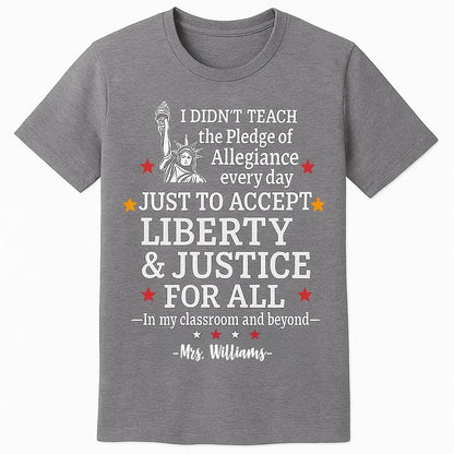 Custom Teacher Liberty & Justice Shirt – Personalized Patriotic T-Shirt with Name – Gift for Teachers, 4th of July, Back to School  Ezcustomize