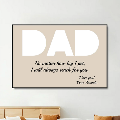 "DAD - I Will Always Reach for You" Personalized Poster/Canvas - Special Gift for Fathers, Grandpa  Ezcustomize