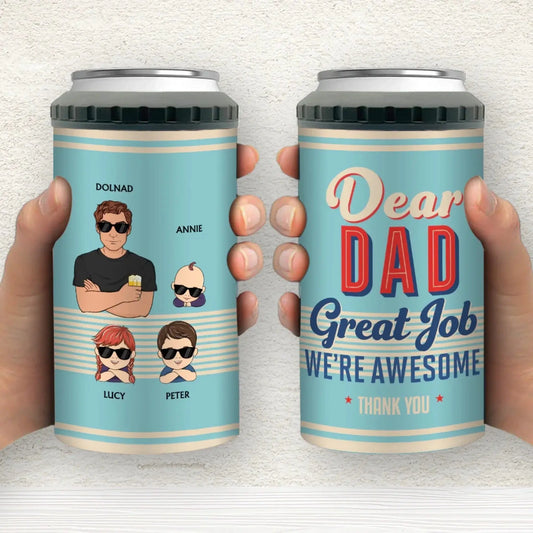 Dear Dad, Great Job We’re Awesome – Personalized Can Cooler – Funny Custom Father’s Day Gift from Kids or Family  Ezcustomize
