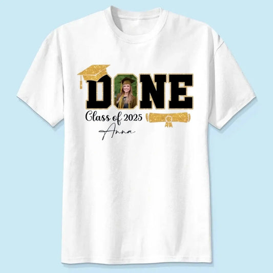 Done Class of 2025 Graduation T-Shirt – Personalized Funny Grad Shirt – Gift for Graduate or Graduation Party Outfit  Ezcustomize