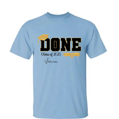 Done Class of 2025 Graduation T-Shirt – Personalized Funny Grad Shirt – Gift for Graduate or Graduation Party Outfit  Ezcustomize