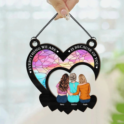 Everything We Are Is Because Of You Mom – Personalized Suncatcher Ornament – Meaningful Mother’s Day & Birthday Gift for Mom  Ezcustomize