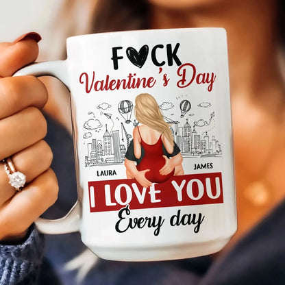F#ck Valentine’s Day I Love You Everyday Personalized Mug – Funny Romantic Custom Coffee Cup Gift for Couples, Husband & Wife  Ezcustomize