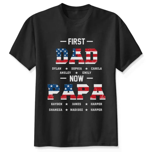 First Dad Now Papa Shirt – Custom Patriotic T-Shirt for Grandpa, American Flag Family Shirt with Names  Ezcustomize