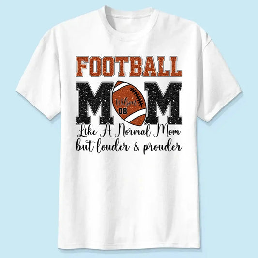 Football Mom: Louder & Prouder – Personalized T-Shirt – Custom Game Day Gift for Football Moms or Grandmas  Ezcustomize