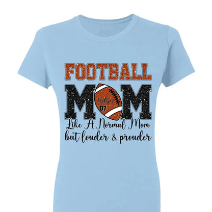 Football Mom: Louder & Prouder – Personalized T-Shirt – Custom Game Day Gift for Football Moms or Grandmas  Ezcustomize