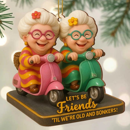 "Friends Til We're Old And Bonkers"  Custom Names – Personalized Wood Christmas Ornament – Funny Gift for Best Friends, BFF, Women