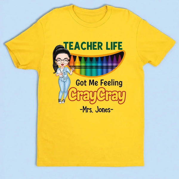 Funny Teacher Life Got Me Feeling Cray Cray Shirt – Personalized Cartoon Teacher Tee, Custom Back to School Gift for Pre-K & Kindergarten
