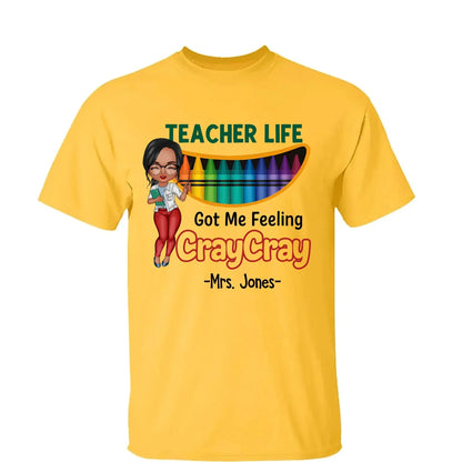Funny Teacher Life Got Me Feeling Cray Cray Shirt – Personalized Cartoon Teacher Tee, Custom Back to School Gift for Pre-K & Kindergarten  Ezcustomize