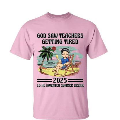 God Saw Teachers Getting Tired Shirt – Custom Year Name Funny Teacher Gift – End of School Summer Break Tee for Educators 2025  Ezcustomize