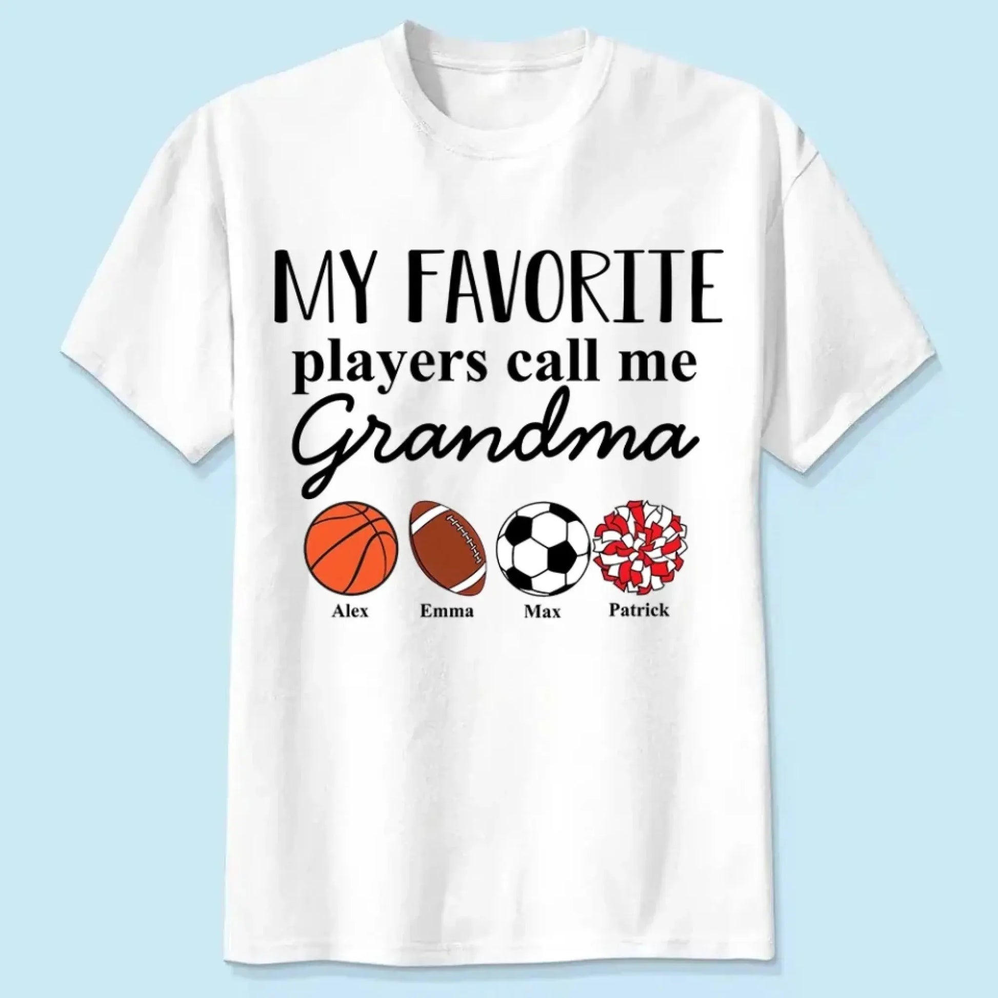 Grandma's Favorite Players – Personalized T-Shirt, Custom Gift for Sport Grandma or Proud Sports Mom  Ezcustomize