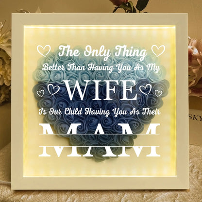 Having You As My Wife Mother's Day Gift - Personalized Flower Shadow Box With LED Light - Gift For Wife  Ezcustomize