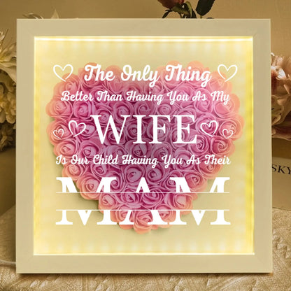 Having You As My Wife Mother's Day Gift - Personalized Flower Shadow Box With LED Light - Gift For Wife  Ezcustomize