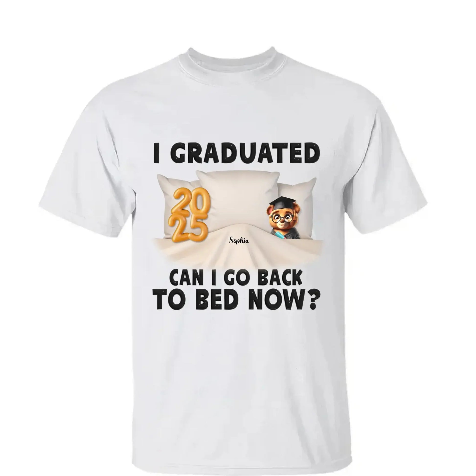 I Graduated, Can I Go Back to Bed Now? – Personalized T-Shirt – Funny Custom Graduation Gift for Students or Seniors  Ezcustomize