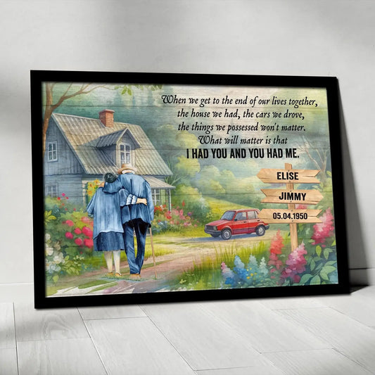 I Had You And You Had Me – Personalized Old Couple Poster/Canvas – Romantic Gift for Husband, Wife or Grandparents  Ezcustomize