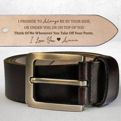 I Promise To Always Be By Your Side Sexy Naughty - Personalized Engraved Leather Belt  Ezcustomize