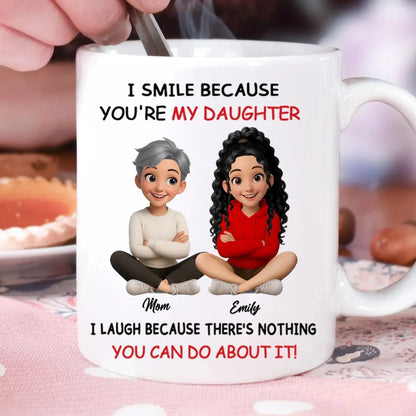 I Smile Because You're My Daughter - Fun Gifts From Mom, Dad - Personalized Mug  Ezcustomize