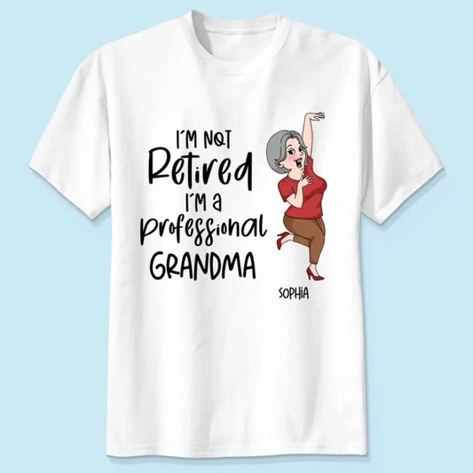 I'm Not Retired I'm A Professional Grandma Grandpa Personalized Shirt, Funny Retirement Gift For Colleagues, Mom, Dad  Ezcustomize