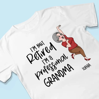 I'm Not Retired I'm A Professional Grandma Grandpa Personalized Shirt, Funny Retirement Gift For Colleagues, Mom, Dad  Ezcustomize