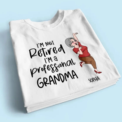 I'm Not Retired I'm A Professional Grandma Grandpa Personalized Shirt, Funny Retirement Gift For Colleagues, Mom, Dad  Ezcustomize