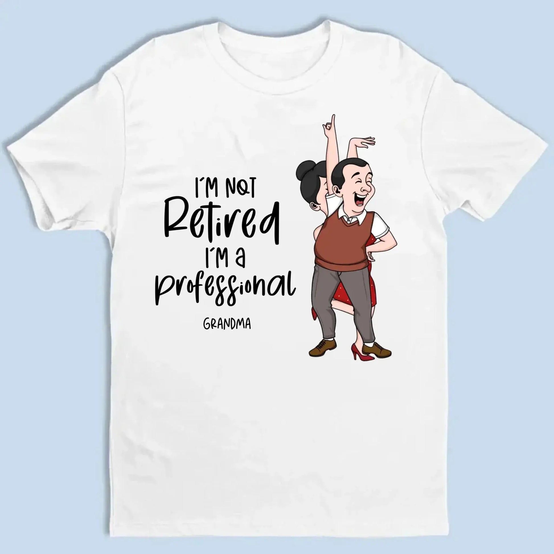 I'm Not Retired I'm A Professional Grandma Grandpa Personalized Shirt, Funny Retirement Gift For Colleagues, Mom, Dad  Ezcustomize