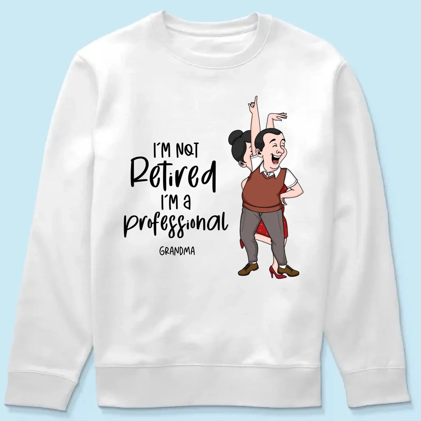 I'm Not Retired I'm A Professional Grandma Grandpa Personalized Shirt, Funny Retirement Gift For Colleagues, Mom, Dad  Ezcustomize