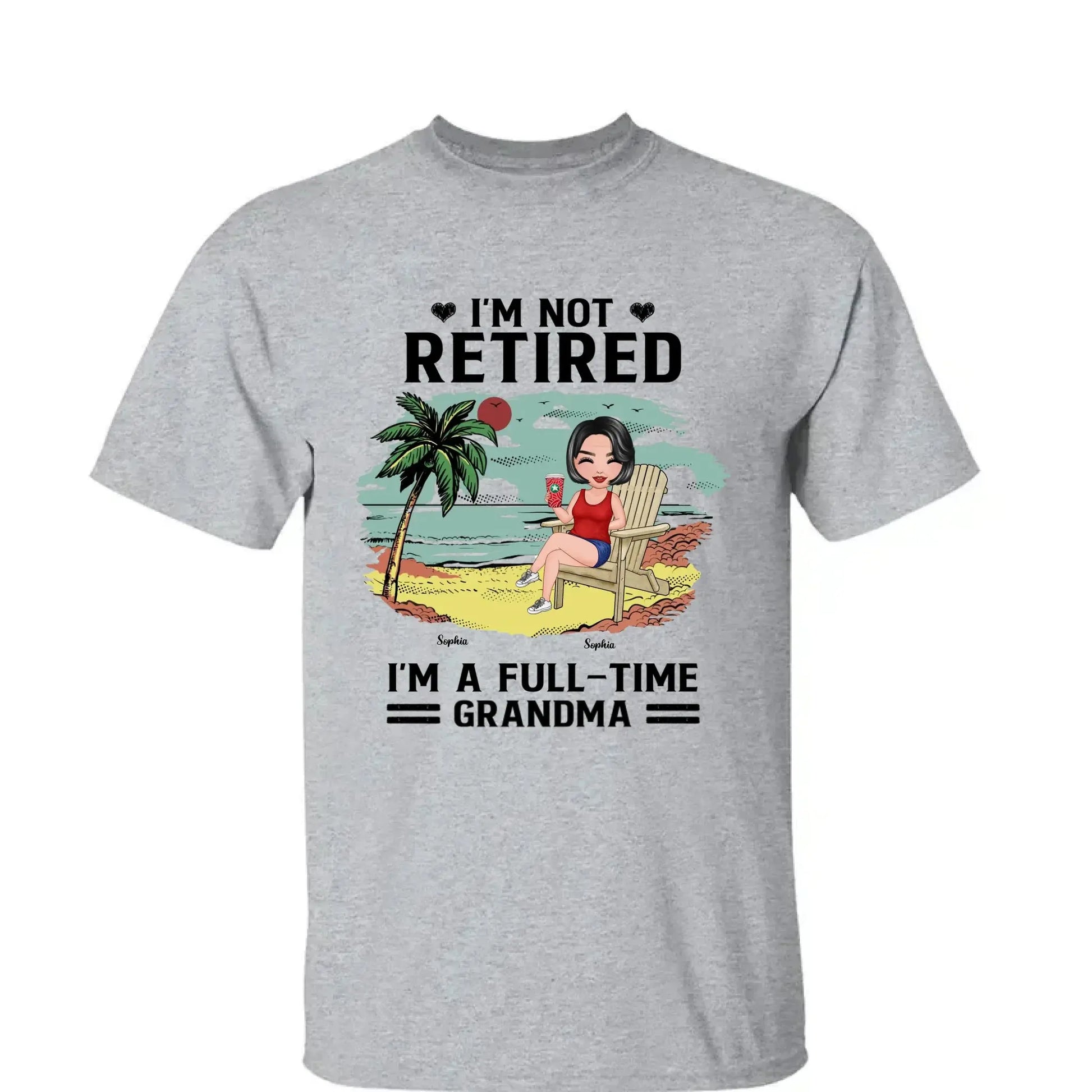 I’m Not Retired, I’m a Full-Time Grandma – Personalized T-Shirt – Custom Beach Shirt with Grandkids' Names  Ezcustomize