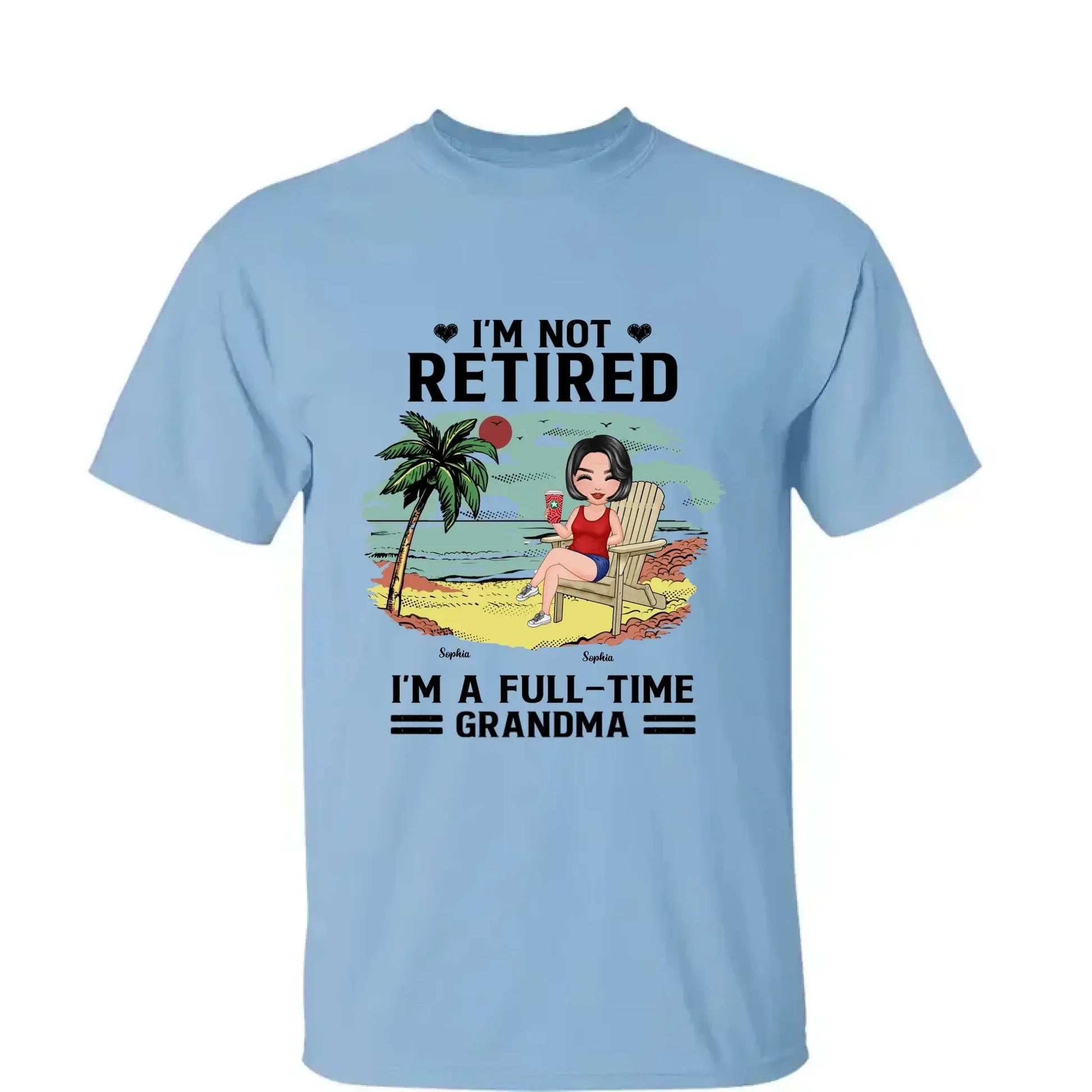 I’m Not Retired, I’m a Full-Time Grandma – Personalized T-Shirt – Custom Beach Shirt with Grandkids' Names  Ezcustomize