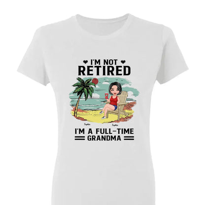 I’m Not Retired, I’m a Full-Time Grandma – Personalized T-Shirt – Custom Beach Shirt with Grandkids' Names  Ezcustomize