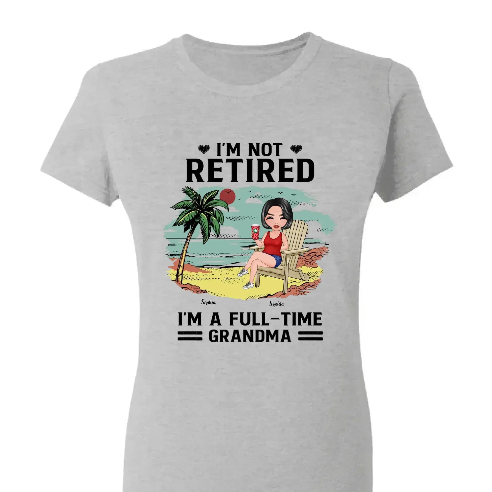 I’m Not Retired, I’m a Full-Time Grandma – Personalized T-Shirt – Custom Beach Shirt with Grandkids' Names  Ezcustomize